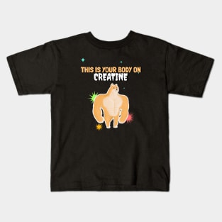 THIS IS YOUR BODY ON CREATINE Kids T-Shirt